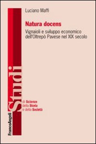 Natura docens. I vignaioli e sviluppo economico dell'Oltrepò Pavese nel XIX secolo - Librerie.coop