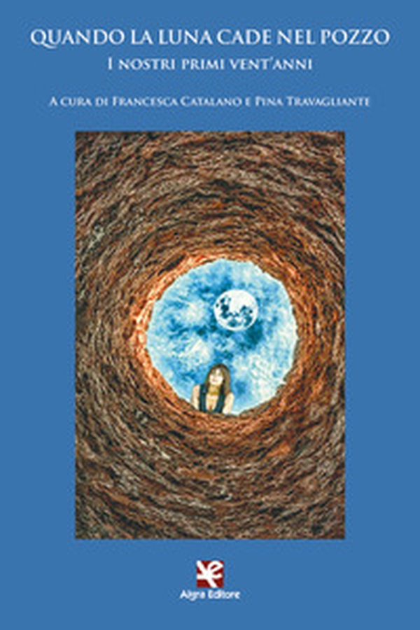 Quando la luna cade nel pozzo. I nostri primi vent'anni - Librerie.coop Quando la luna cade nel pozzo. I nostri primi vent'anni - Librerie.coop