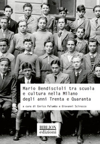 Mario Bendiscioli tra scuola e cultura nella Milano degli anni Trenta e Quaranta - Librerie.coop