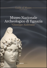 Museo archeologico nazionale di Egnazia «Giuseppe Andreassi». Guida al museo - Librerie.coop