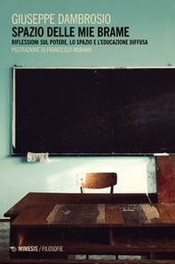 Spazio delle mie brame. Riflessioni sul potere, lo spazio e l'educazione diffusa - Librerie.coop Spazio delle mie brame. Riflessioni sul potere, lo spazio e l'educazione diffusa - Librerie.coop