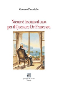 Niente è lasciato al caso per il Questore De Francesco - Librerie.coop