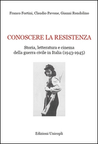 Conoscere la resistenza. Storia, letteratura e cinema della guerra civile in Italia (1943-1945) - Librerie.coop Conoscere la resistenza. Storia, letteratura e cinema della guerra civile in Italia (1943-1945) - Librerie.coop