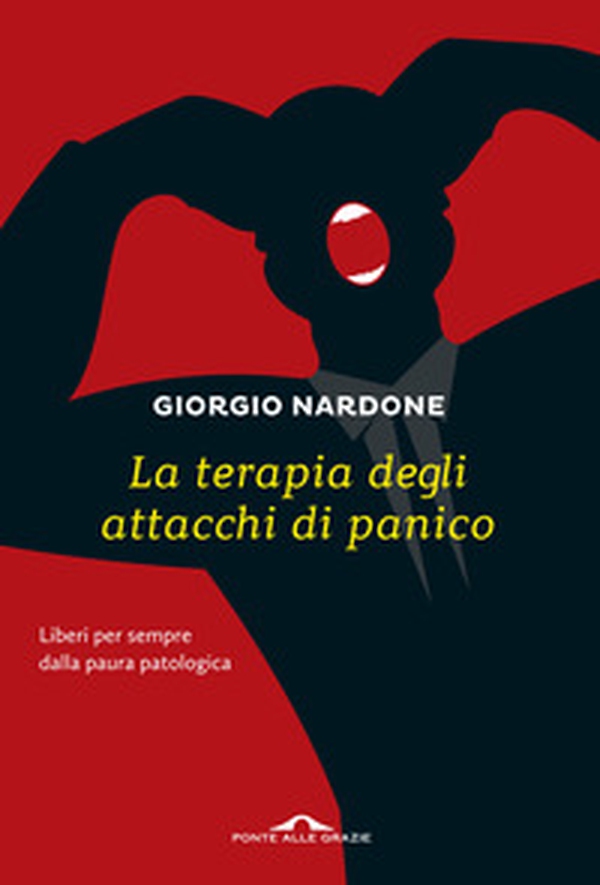 La terapia degli attacchi di panico. Liberi per sempre dalla paura patologica - Librerie.coop La terapia degli attacchi di panico. Liberi per sempre dalla paura patologica - Librerie.coop