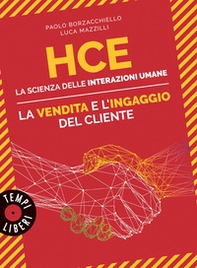 HCE. La scienza delle interazioni umane. La vendita e l'ingaggio del cliente - Librerie.coop HCE. La scienza delle interazioni umane. La vendita e l'ingaggio del cliente - Librerie.coop