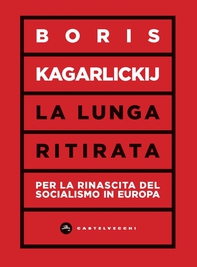 La lunga ritirata. La rinascita del socialismo in europa - Librerie.coop La lunga ritirata. La rinascita del socialismo in europa - Librerie.coop