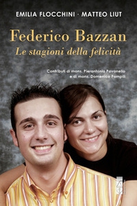 Federico Bazzan. Le stagioni della felicità - Librerie.coop