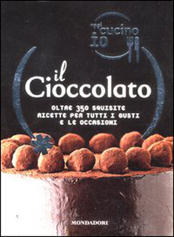 Oggi cucino io. Il cioccolato. Oltre 350 squisite ricette per tutti i gusti e le occasioni - Librerie.coop Oggi cucino io. Il cioccolato. Oltre 350 squisite ricette per tutti i gusti e le occasioni - Librerie.coop