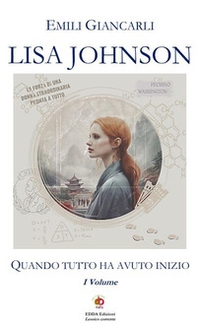 Lisa Johnson. Quando tutto ha avuto inizio - Vol. 1 - Librerie.coop