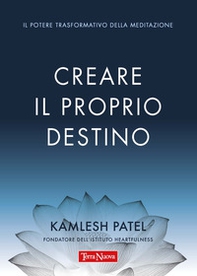 Creare il proprio destino. Il potere trasformativo della meditazione - Librerie.coop
