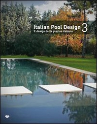 Italian pool design. Il design della piscina italiana - Librerie.coop