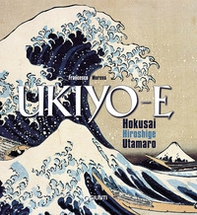 Ukiyo-e. Utamaro, Hokusai, Hiroshige - Librerie.coop