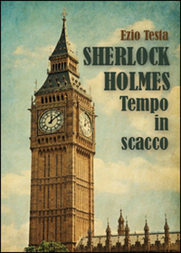 Sherlock Holmes, tempo in scacco - Librerie.coop