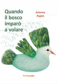 Quando il bosco imparò a volare - Librerie.coop