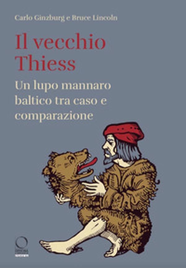 Il vecchio Thiess. Un lupo mannaro baltico tra caso e comparazione - Librerie.coop Il vecchio Thiess. Un lupo mannaro baltico tra caso e comparazione - Librerie.coop