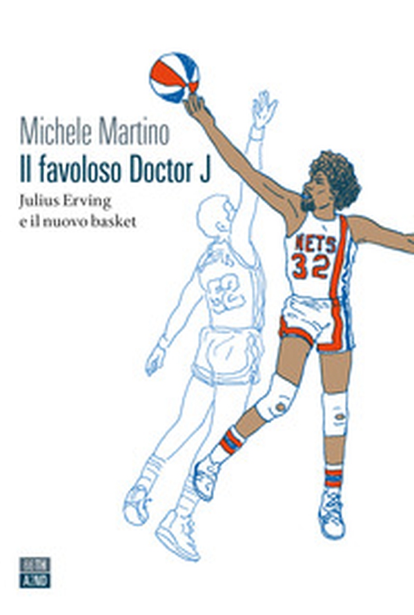 Il favoloso Doctor J. Julius Erving e il nuovo basket - Librerie.coop Il favoloso Doctor J. Julius Erving e il nuovo basket - Librerie.coop