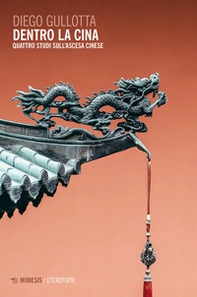 Dentro la Cina. Quattro studi sull'ascesa cinese - Librerie.coop Dentro la Cina. Quattro studi sull'ascesa cinese - Librerie.coop