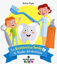La dottoressa Smile e lo studio del dentista - Librerie.coop