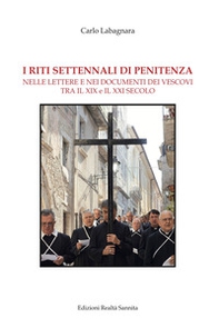 I riti settennali di penitenza. Nelle lettere e nei documenti dei vescovi tra il XIX e il XXI secolo - Librerie.coop