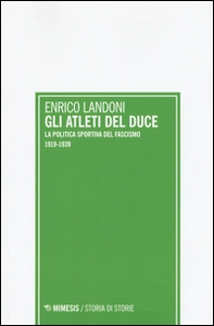 Gli atleti del duce. La politica sportiva del fascismo 1919-1939 - Librerie.coop Gli atleti del duce. La politica sportiva del fascismo 1919-1939 - Librerie.coop