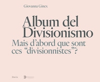 Album del Divisionismo. Mais d'abord que sont ces «divisionnistes»? Catalogo della mostra (Milano, 19 novembre 2021-6 marzo 2022) - Librerie.coop