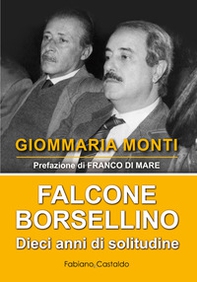 Falcone e Borsellino. Dieci anni di solitudine - Librerie.coop