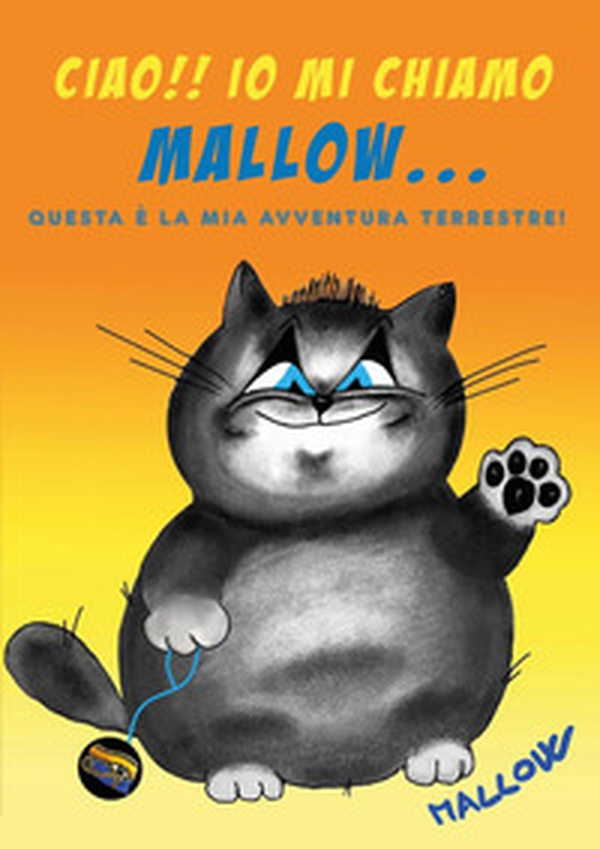 Ciao!! Io mi chiamo Mallow... Questa è la mia avventura terrestre! - Librerie.coop Ciao!! Io mi chiamo Mallow... Questa è la mia avventura terrestre! - Librerie.coop