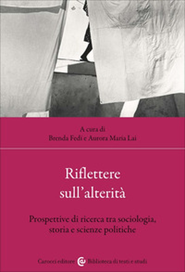 Riflettere sull'alterità. Prospettive di ricerca tra sociologia, storia e scienze politiche - Librerie.coop Riflettere sull'alterità. Prospettive di ricerca tra sociologia, storia e scienze politiche - Librerie.coop