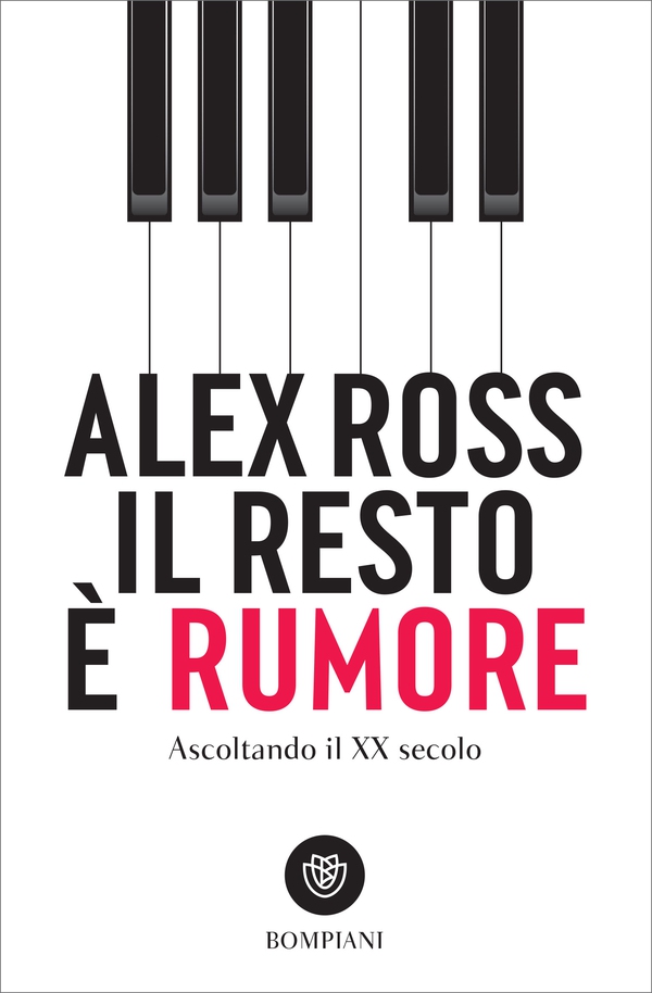 Il resto è rumore. Ascoltando il XX secolo - Librerie.coop Il resto è rumore. Ascoltando il XX secolo - Librerie.coop