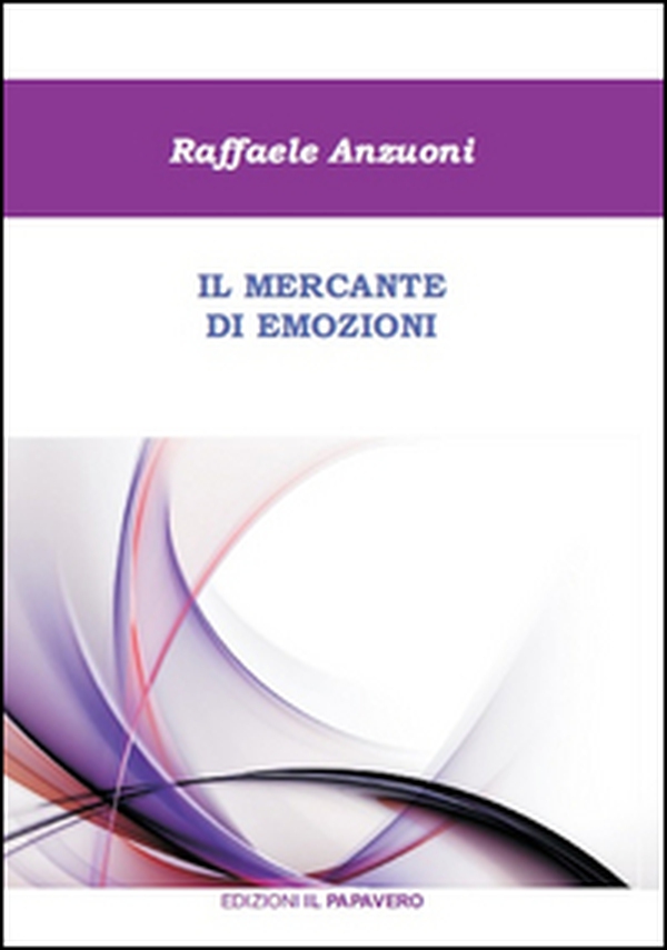 Il mercante di emozioni - Librerie.coop Il mercante di emozioni - Librerie.coop