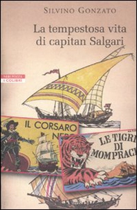 La tempestosa vita di capitan Salgari - Librerie.coop