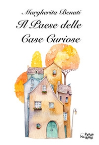 Il paese delle case curiose - Librerie.coop