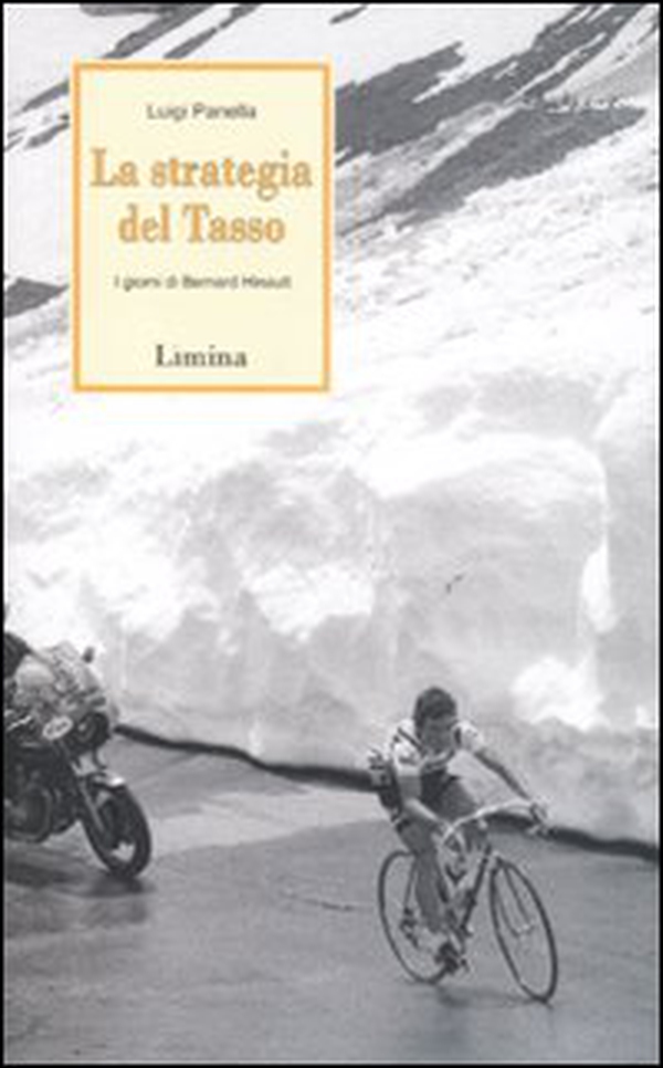 La strategia del Tasso. I giorni di Bernard Hinault - Librerie.coop La strategia del Tasso. I giorni di Bernard Hinault - Librerie.coop