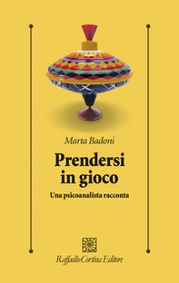 Prendersi in gioco. Una psicoanalista racconta - Librerie.coop
