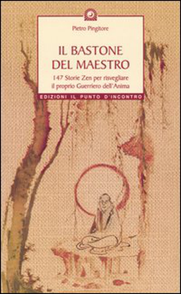 Il bastone del maestro. 147 storie zen per risvegliare il proprio guerriero dell'anima - Librerie.coop Il bastone del maestro. 147 storie zen per risvegliare il proprio guerriero dell'anima - Librerie.coop