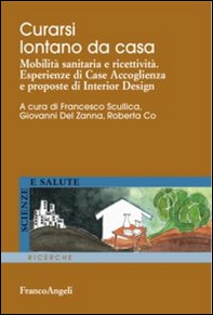 Curarsi lontano da casa. Mobilità sanitaria e ricettività. Esperienze di case accoglienza e proposte di interior design - Librerie.coop