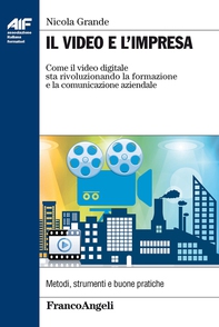 Il video e l'impresa. Come il video digitale sta rivoluzionando la formazione e la comunicazione aziendale - Librerie.coop Il video e l'impresa. Come il video digitale sta rivoluzionando la formazione e la comunicazione aziendale - Librerie.coop