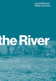 Beyond the river. Living between water and land - Librerie.coop