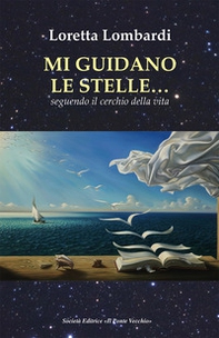 Mi guidano le stelle... seguendo il cerchio della vita - Librerie.coop