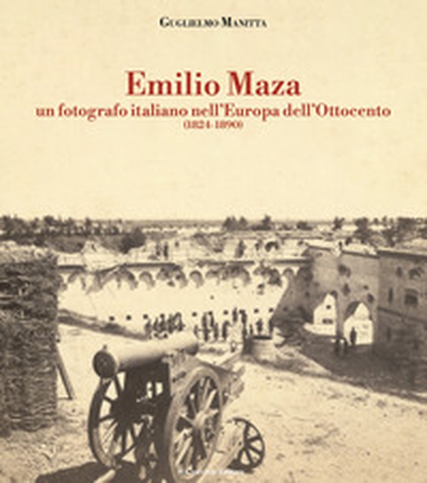 Emilio Maza. Un fotografo italiano nell'Europa dell'Ottocento (1824-1890) - Librerie.coop Emilio Maza. Un fotografo italiano nell'Europa dell'Ottocento (1824-1890) - Librerie.coop