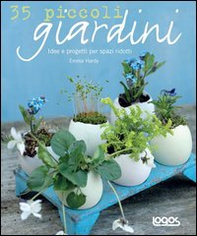 35 piccoli giardini. Idee e progetti per spazi ridotti - Librerie.coop