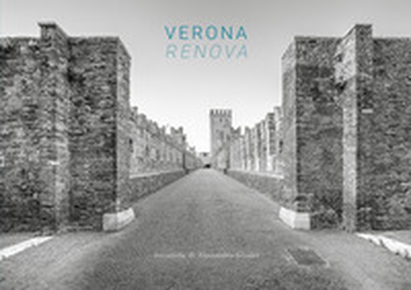 Verona Renova. Fotografie di Alessandro Gloder - Librerie.coop Verona Renova. Fotografie di Alessandro Gloder - Librerie.coop