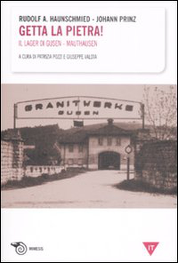 Getta la pietra! Il lager di Gusen-Mauthausen - Librerie.coop