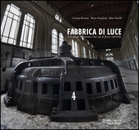 Fabbrica di luce. Centrale idroelettrica Taccani di Trezzo sull'Adda - Librerie.coop