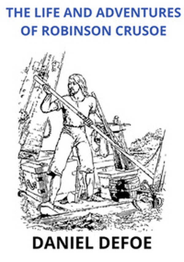 The life and adventures of Robinson Crusoe - Librerie.coop The life and adventures of Robinson Crusoe - Librerie.coop