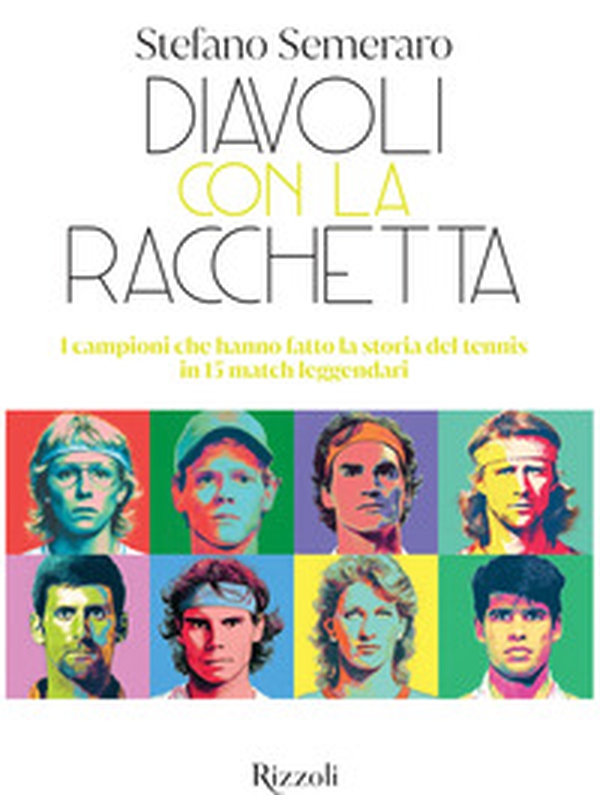 Diavoli con la racchetta. I campioni che hanno fatto la storia del tennis in 15 match leggendari - Librerie.coop