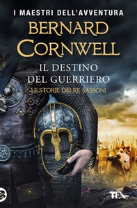 Il destino del guerriero. Le storie dei re sassoni - Librerie.coop Il destino del guerriero. Le storie dei re sassoni - Librerie.coop