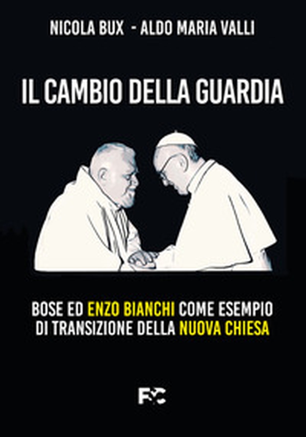 Il cambio della guardia. Bose ed Enzo Bianchi come esempio di transizione della nuova chiesa - Librerie.coop Il cambio della guardia. Bose ed Enzo Bianchi come esempio di transizione della nuova chiesa - Librerie.coop