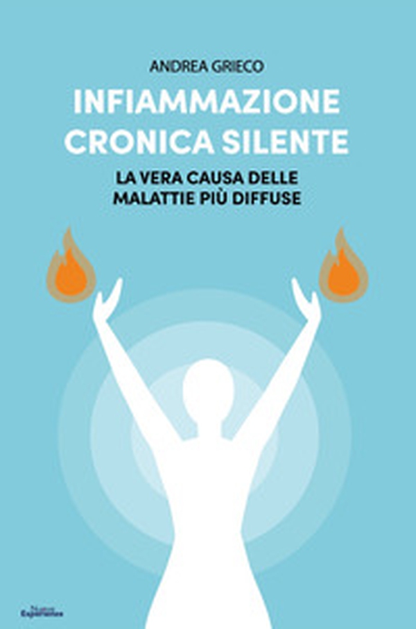 Infiammazione cronica silente. La vera causa delle malattie più diffuse - Librerie.coop Infiammazione cronica silente. La vera causa delle malattie più diffuse - Librerie.coop