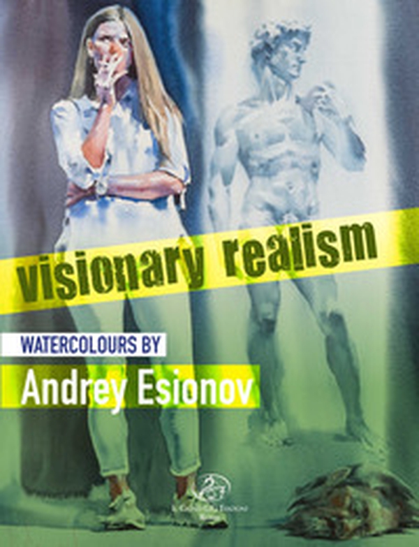 Visionary realism. Watercolours by Andrey Esionov - Librerie.coop Visionary realism. Watercolours by Andrey Esionov - Librerie.coop
